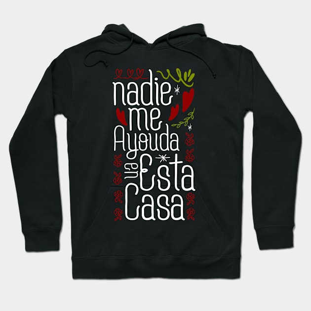 Nadie me ayuda en esta casa Hoodie by Tesszero